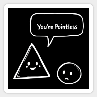 Pointless Triangle vs. Sad Circle Magnet